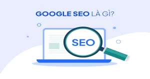 Seo Là Gì? Hướng Dẫn Tối Ưu Hóa Công Cụ Tìm Kiếm Từ A Đến Z SEO la gi Huong dan toi uu hoa cong cu tim kiem tu A den Z