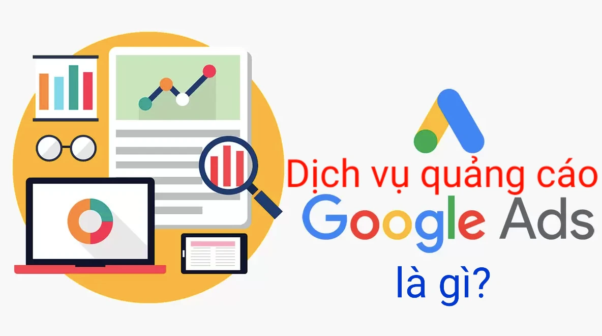 Dịch Vụ Quảng Cáo Google Ads DỊCH VỤ QUẢNG CÁO GOOGLE ADS