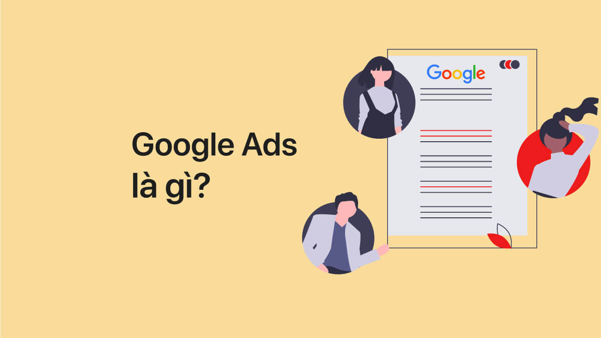 Google Ads Là Gì? Cách Chạy Quảng Cáo Google Hiệu Quả Google Ads là gì? Cách chạy quảng cáo Google hiệu quả
