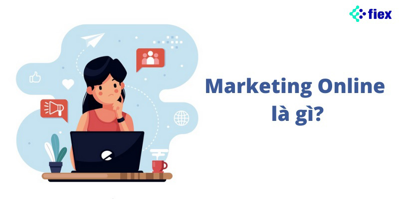 Marketing Online Là Gì? Tầm Quan Trọng Trong Kinh Doanh Hiện Đại Marketing Online là gì? Tầm quan trọng trong kinh doanh hiện đại